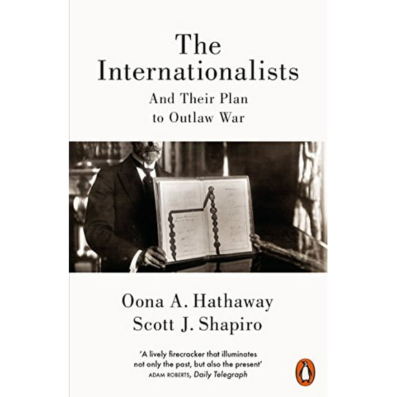 The Internationalists: And Their Plan to Outlaw War