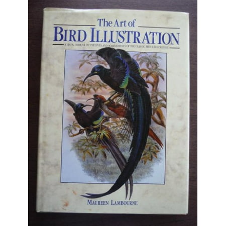 Pre-Owned The Art of Bird Illustration : A Visual Tribute to the Lives and Achievements of the Classic Bird Illustrators (Hardcover)