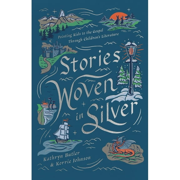 Stories Woven in Silver: Pointing Kids to the Gospel Through Children's Literature, (Paperback)