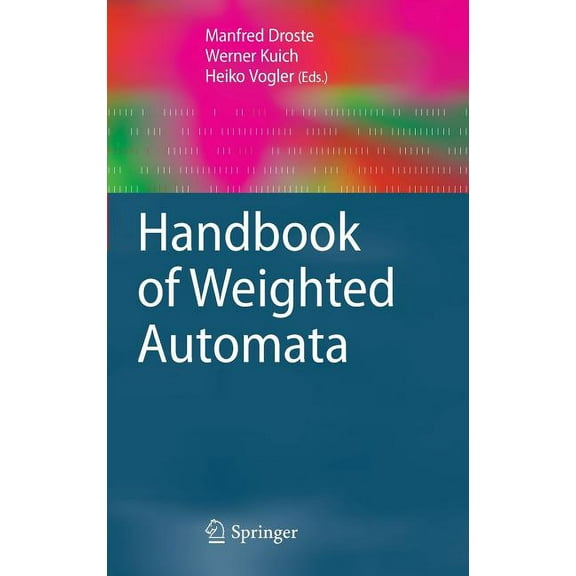 Monographs in Theoretical Computer Scien Handbook of Weighted Automata, (Hardcover)