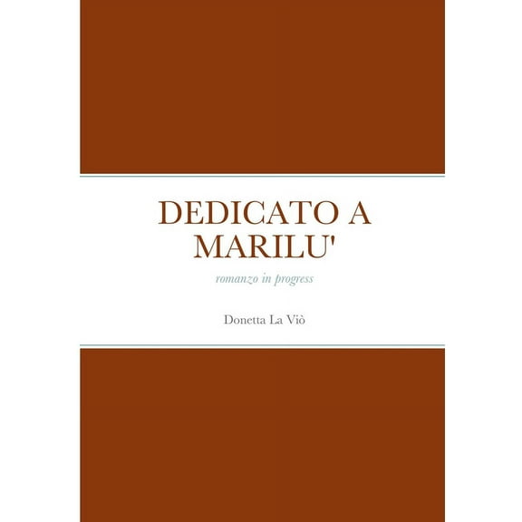 Dedicato a Marilu': romanzo in progress, (Paperback)