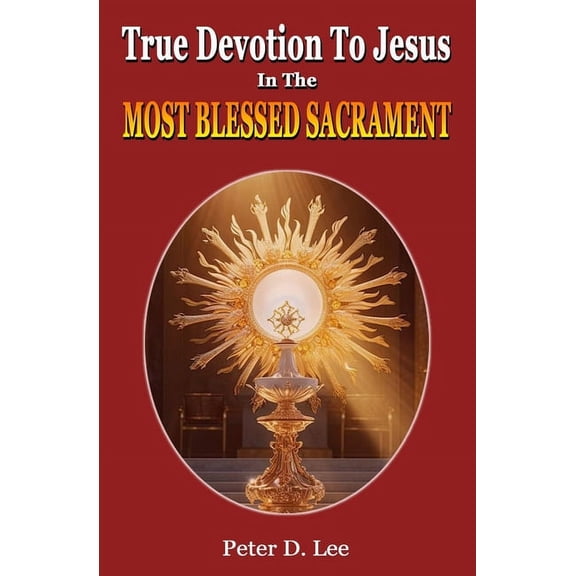 True Devotion To Jesus In The Most Blessed Sacrament: A Novena (Paperback)