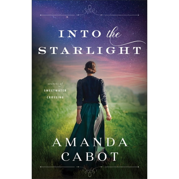 Secrets of Sweetwater Crossing Into the Starlight, (Paperback)