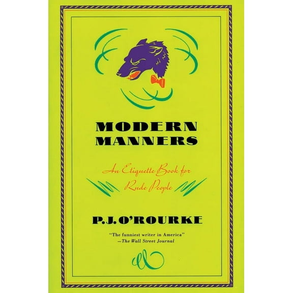 O'Rourke, P. J. Modern Manners: An Etiquette Book for Rude People, (Paperback)