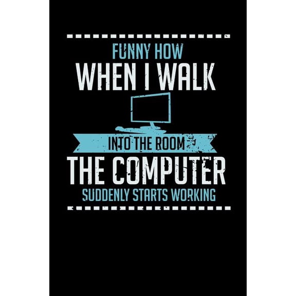 Funny How When I Walk Into The Room The Computer Suddenly Starts Working : 120 Pages I 6x9 I Graph Paper 4x4 I Funny Computer And Tech Gadget Gifts (Paperback)