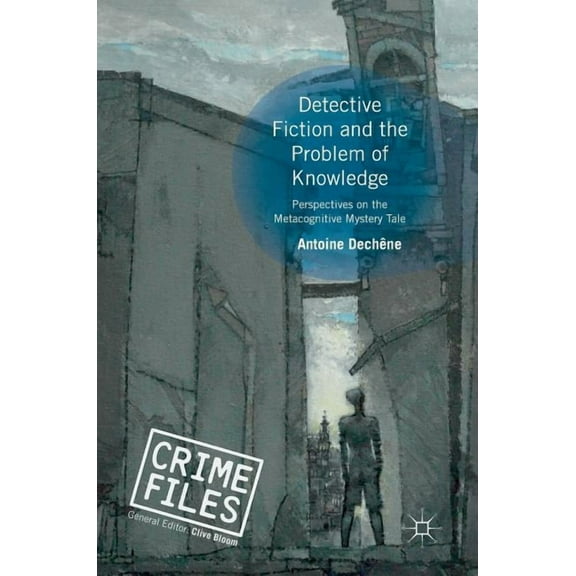Crime Files Detective Fiction and the Problem of Knowledge: Perspectives on the Metacognitive Mystery Tale, (Hardcover)