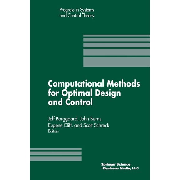 Progress in Systems and Control Theory: Computational Methods for Optimal Design and Control: Proceedings of the Afosr Workshop on Optimal Design and Control Arlington, Virginia 30 September-3 October