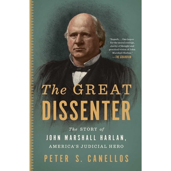 The Great Dissenter: The Story of John Marshall Harlan, America's Judicial Hero, (Paperback)