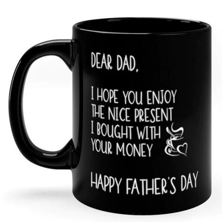 

Dad I Hope You Enjoy The Mug I Bought You Father s Day Present Dad Gift Coffee Mug