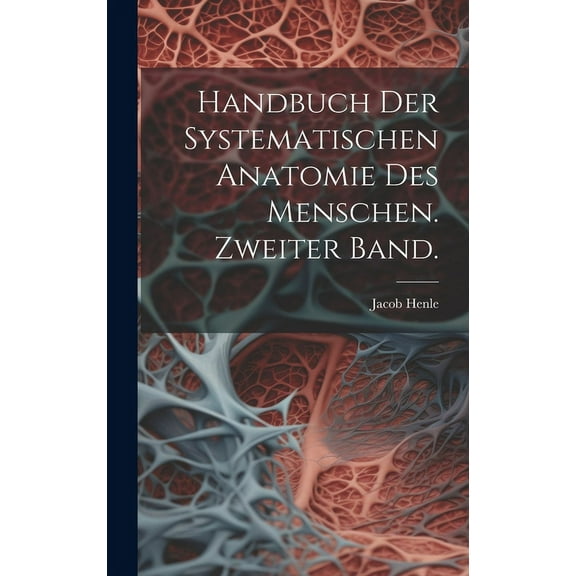 Handbuch der systematischen Anatomie des Menschen. Zweiter Band. (Hardcover)