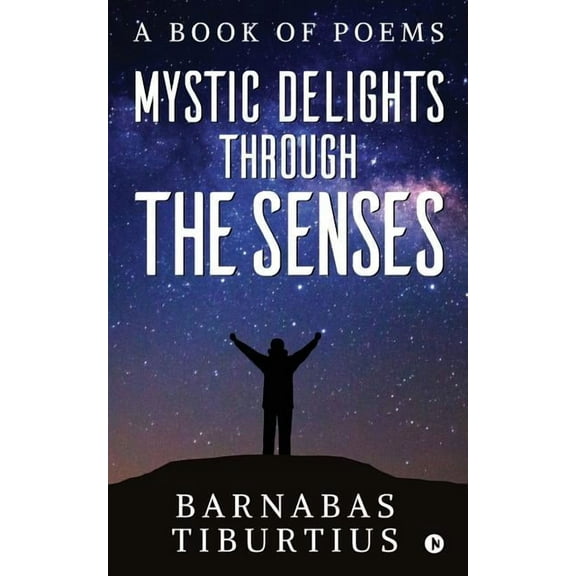 Mystic Delights through the Senses : A Book of Poems (Paperback)