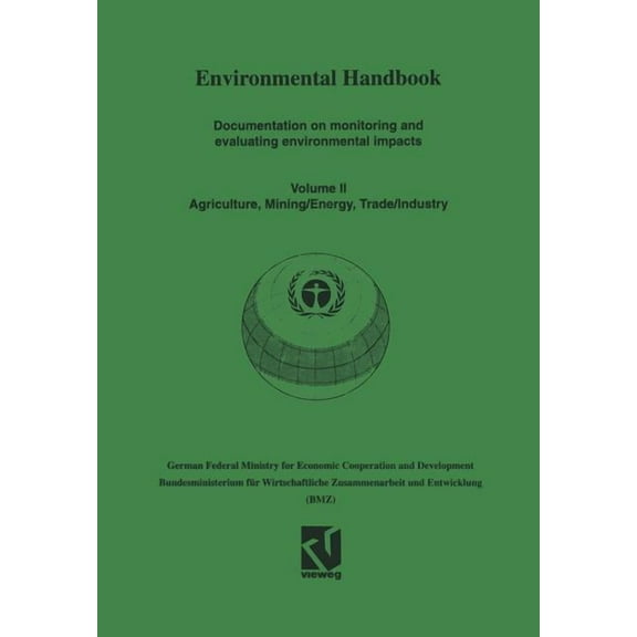 Environmental Handbook: Volume II: Documentation on Monitoring and Evaluating Environmental Impacts. Agriculture, Mining, (Paperback)