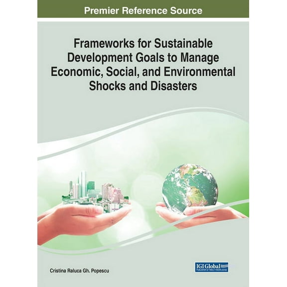Frameworks for Sustainable Development Goals to Manage Economic, Social, and Environmental Shocks and Disasters (Hardcover)