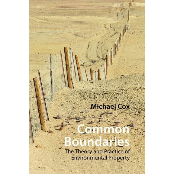Common Boundaries: The Theory and Practice of Environmental Property, (Paperback)