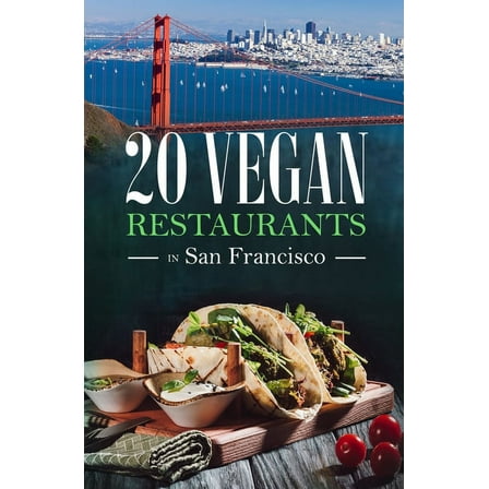 20 Vegan Restaurants in San Francisco (Paperback)