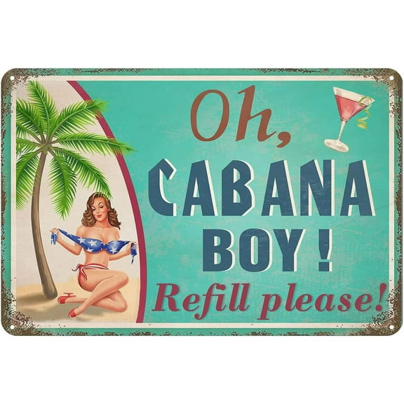 Oh Cabana Boy Refill please Metal Sign Vintage Bar Terrace Cabin Home Wall Decoration Pool Decor Tiki Bar Tin Sign 12x8 Inch