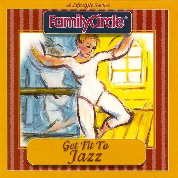 Family Circle: Get Fit to Jazz