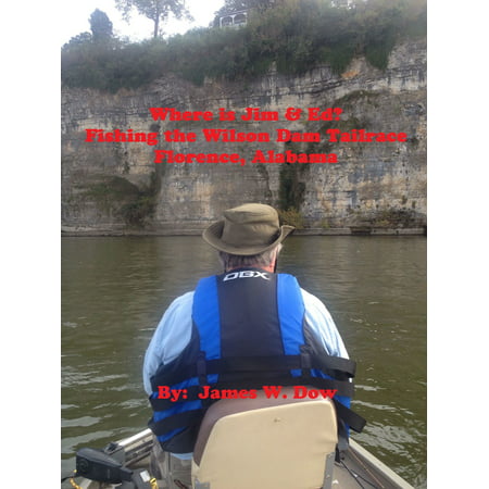 Where's Jim & Ed? Fishing the Wilson Dam Tailrace: Florence, Alabama -