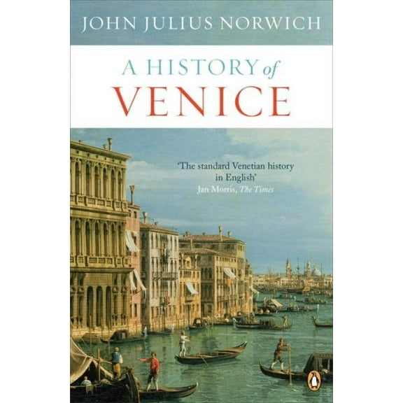 A History of Venice John Julius Norwich (Paperback)