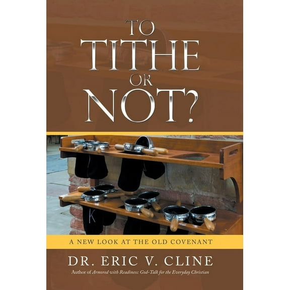 To Tithe or Not?: A New Look at the Old Covenant (Hardcover)