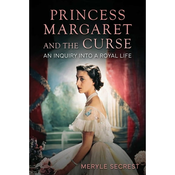 Princess Margaret and the Curse: An Inquiry Into a Royal Life, (Hardcover)
