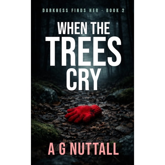Darkness Finds Her When The Trees Cry: No One Can Hear Them, Book 2, (Paperback)