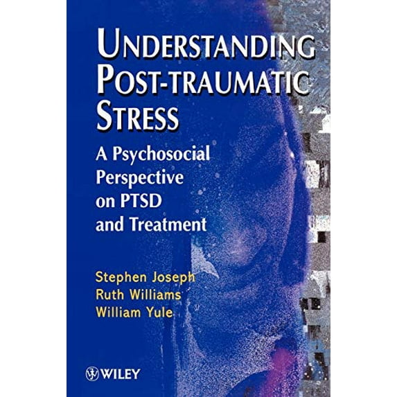Pre-Owned Understanding Post-Traumatic Stress: A Psychosocial Perspective on PTSD and Treatment, 9780471968016, 0471968013, Paperback, 1 edition