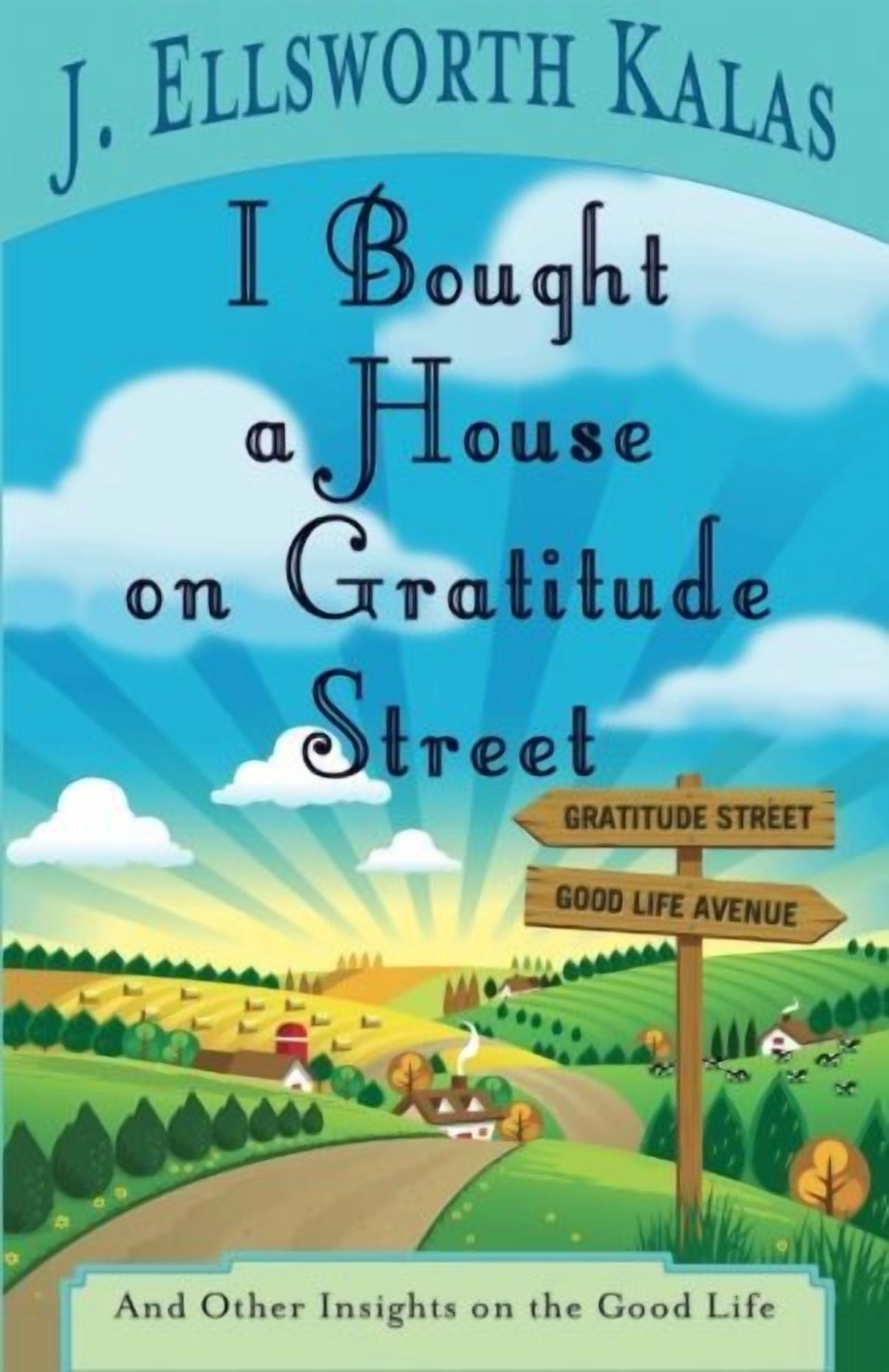 I Bought a House on Gratitude Street: And Other Insights on the Good Life, (Paperback)