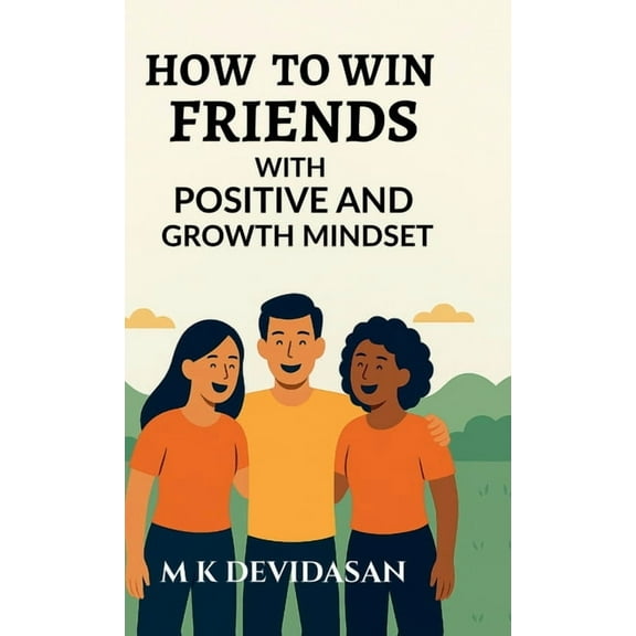 How to Win Friends: with Positive and Growth Mindset, (Hardcover)
