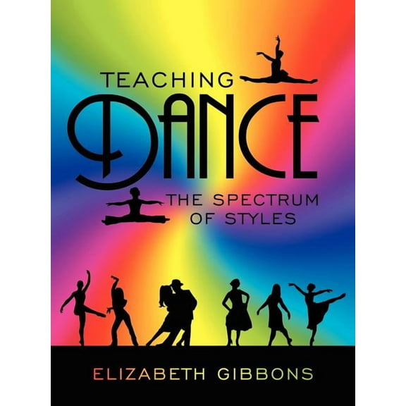Teaching Dance: The Spectrum of Styles (Paperback)