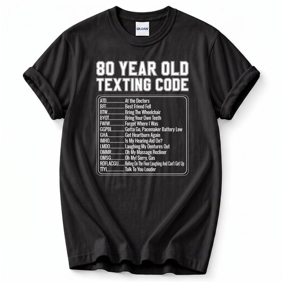 Funny 80th Birthday T-Shirt – Senior Texting Code Humor – Birthday Gift for 80 Year Olds