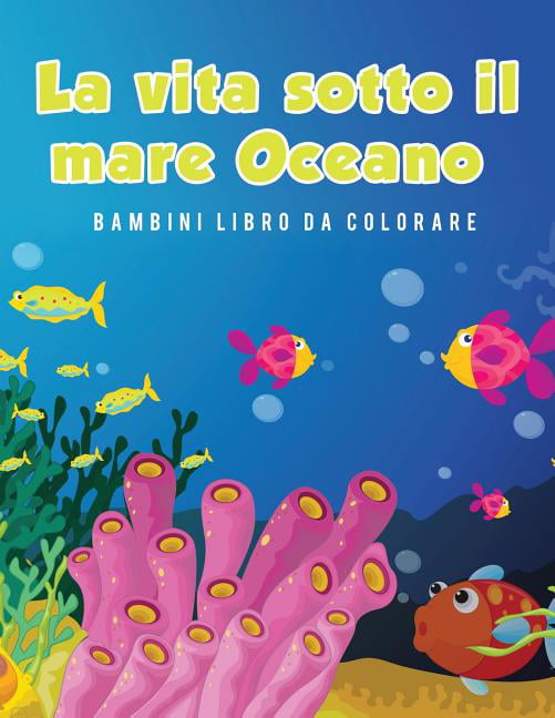 La vita sotto il mare Oceano Bambini Libro da colorare (Paperback ...