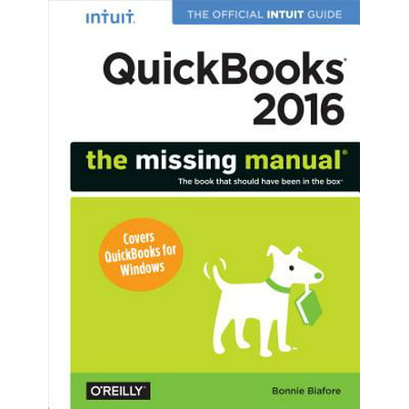 QuickBooks 2016: The Missing Manual : The Official Intuit Guide to QuickBooks (Quickbooks 2019 The Best Guide For Small Business)