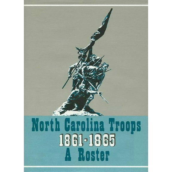 North Carolina Troops, 1861-1865: A Rost North Carolina Troops, 1861-1865: A Roster, Volume 7: Infantry (2nd-26th Regiments), (Hardcover)
