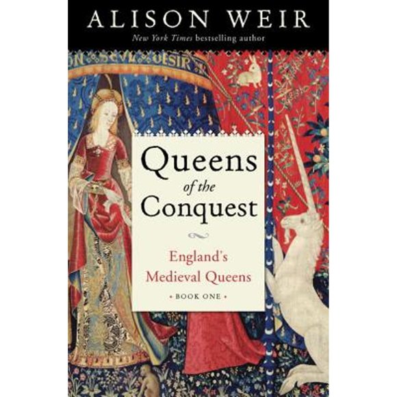 Pre-Owned Queens of the Conquest: England's Medieval Queens Book One (Hardcover 9781101966662) by Alison Weir