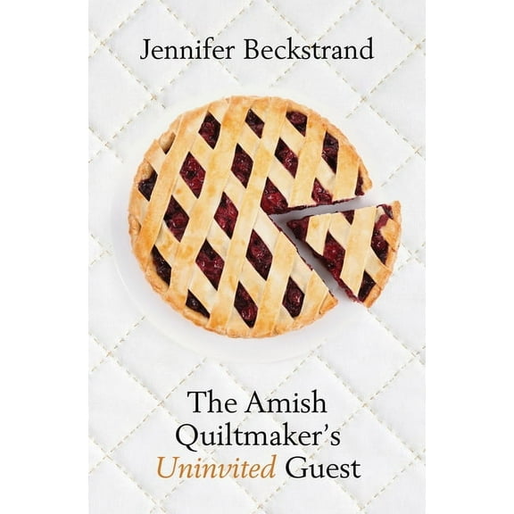 The Amish Quiltmaker The Amish Quiltmaker's Uninvited Guest, Book 5, (Hardcover)