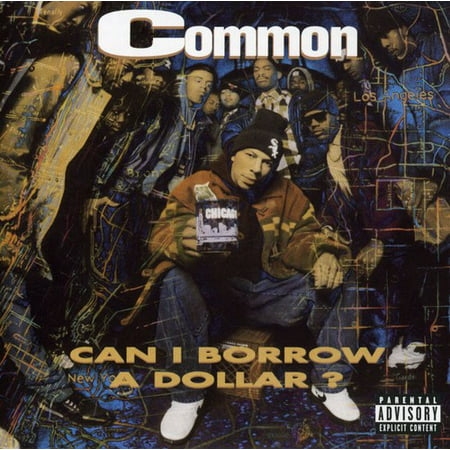 Personnel: Common Sense (vocals); Tony Orbach (saxophone); Lenny Underwood (keyboards); Kenny Aaronson (bass); Twilite Tone, Tarsha Jones (background vocals); Immenslope, Rayshel.Producers: Immenslope, The Beat Nuts, Twilite Tone.The first album by Chicago MC Common, CAN I BORROW A DOLLAR?, is widely accepted in hip-hop's underground as a classic. Raw cuts like