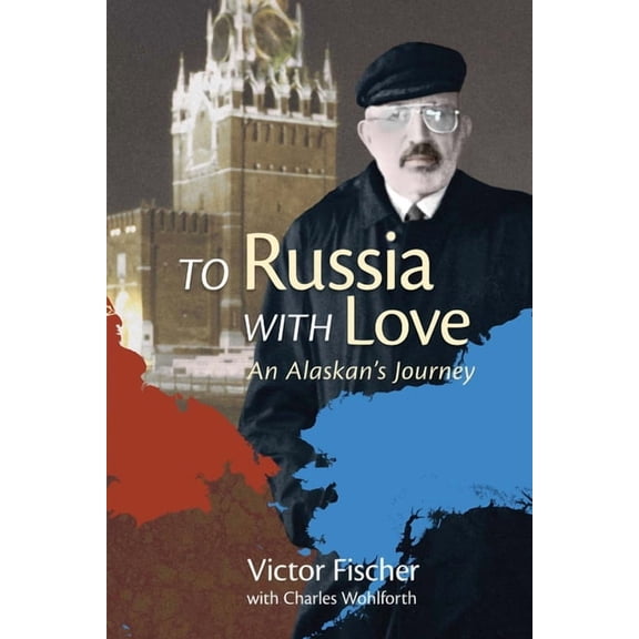 To Russia with Love : An Alaskan's Journey (Paperback)