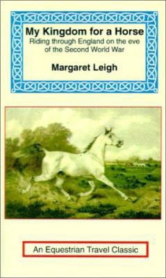 Equestrian Travel Classics: My Kingdom for a Horse: The Story of a Journey on Horseback from the Cornish Moors to the Scottish Border (Paperback)