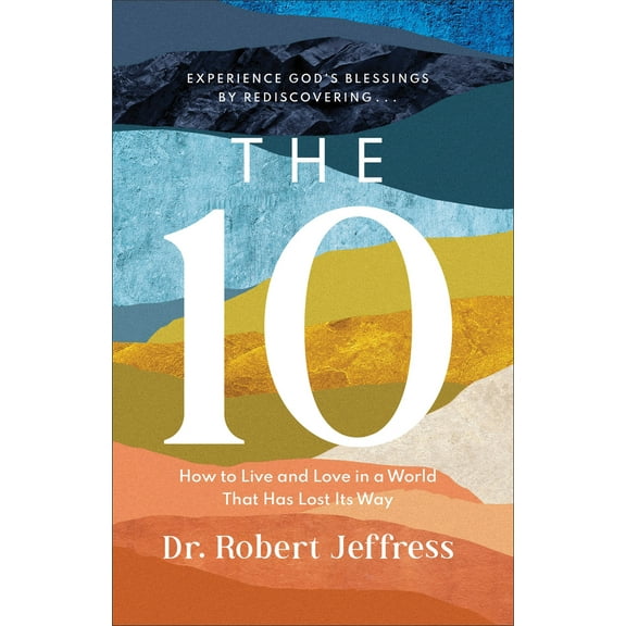 Pre-Owned The 10: How to Live and Love in a World That Has Lost Its Way (Hardcover) 1540900495 9781540900494