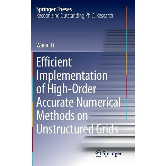 Springer Theses Efficient Implementation of High-Order Accurate Numerical Methods on Unstructured Grids, (Hardcover)