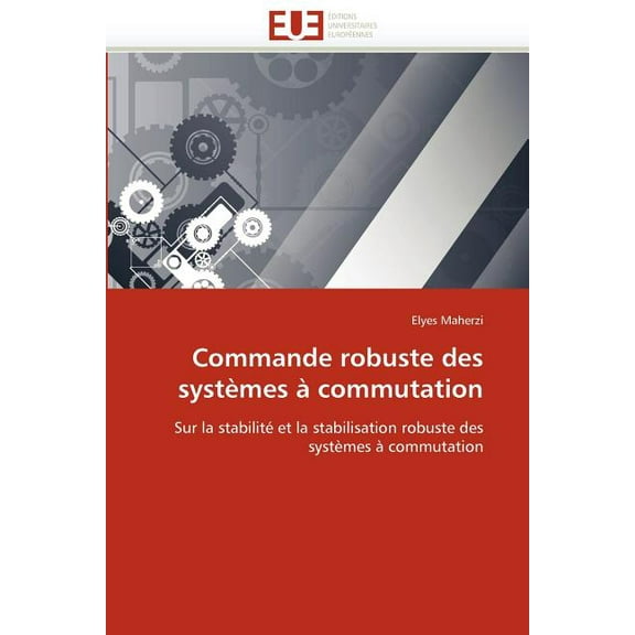 Omn.Univ.Europ.: Commande Robuste Des Systèmes À Commutation (Paperback)