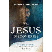 The Jesus Discoveries: 10 Historic Finds That Bring Us Face-To-Face with Jesus (Paperback)
