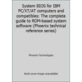 thumbnail image 1 of Pre-Owned System BIOS for IBM PC/XT/AT computers and compatibles: The complete guide to ROM-based system software (Phoenix technical reference series) (Hardcover) 0201518066 9780201518061, 1 of 1