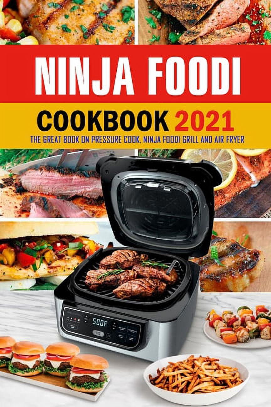 Ninja Foodi Grill Cookbook for Beginners 75 Indoor Grilling Air Fryer Cooking Recipes Paperback Walmart
