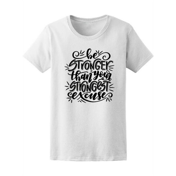 Be Stronger Than Your Excuses T-Shirt Women -Image by Shutterstock, Female Small