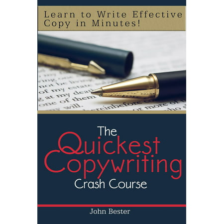 The Quickest Copywriting Crash Course: Learn to Write Effective Copy in Minutes! -
