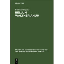 Studien Zur Elsässischen Geschichte Und Geschichtsschreibung Im Mittelalter: Bellum Waltherianum (Hardcover)