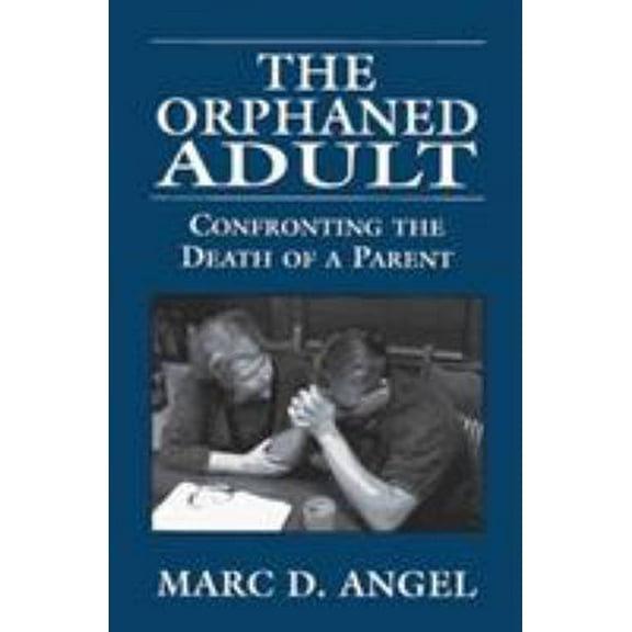 Pre-Owned The Orphaned Adult : Confronting the Death of a Parent (Paperback) 0765799715 9780765799715