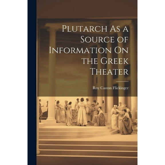 Plutarch As a Source of Information On the Greek Theater (Paperback)